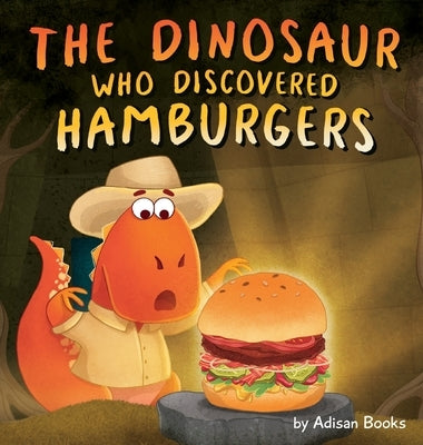 The Dinosaur Who Discovered Hamburgers by Books, Adisan