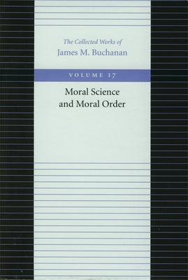 Moral Science and Moral Order by Buchanan, James M.
