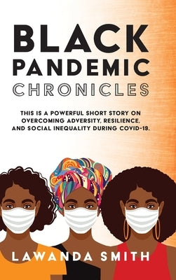 Black Pandemic Chronicles by Smith, Lawanda