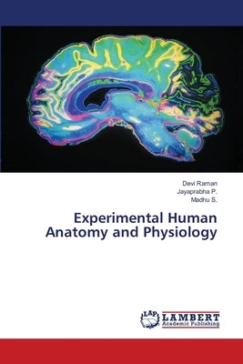 Experimental Human Anatomy and Physiology by Raman, Devi