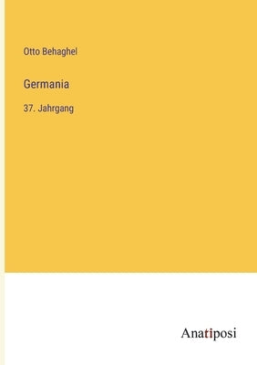 Germania: 37. Jahrgang by Behaghel, Otto