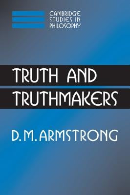 Truth and Truthmakers by Armstrong, D. M.