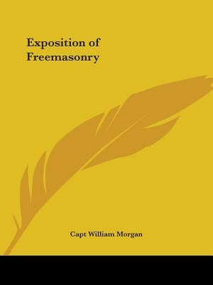 Exposition of Freemasonry by Morgan, Capt William