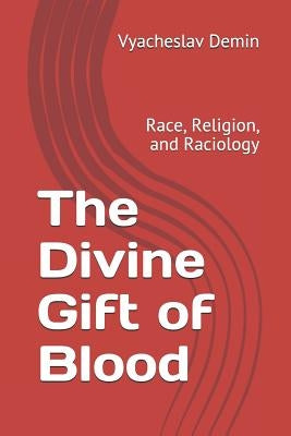 The Divine Gift of Blood: Race, Religion, and Raciology by Cloutier, Patrick