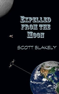 Expelled from the Moon by Blakely, Scott