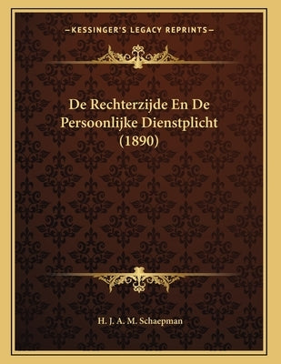 De Rechterzijde En De Persoonlijke Dienstplicht (1890) by Schaepman, H. J. a. M.