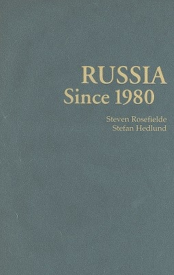 Russia Since 1980: Wrestling with Westernization by Rosefielde, Steven