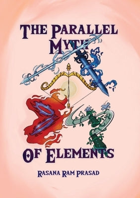 The Parallel Myth of Elements by Prasad, Rasana Ram