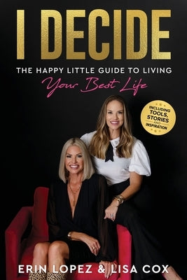 I Decide: The Happy Little Guide To Living Your Best Life by Cox, Lisa