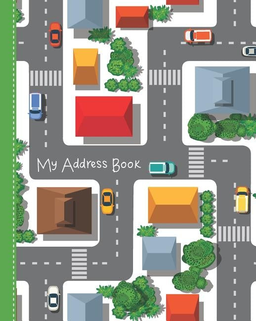 My Address Book: for Kids from Kindergarten to 3rd Grade - Road, Cars, & Houses Cover, Extra Pages for Notes, and Primary Ruled Entries by Slice of Life