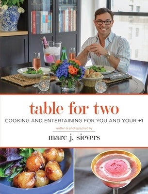 Table for Two: Cooking and Entertaining for You and Your +1 by Sievers, Marc J.