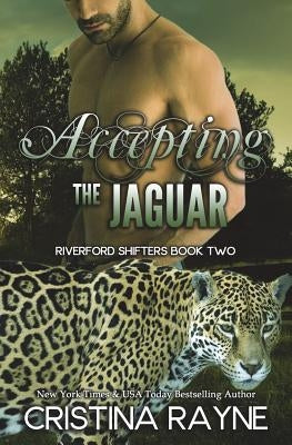 Accepting the Jaguar by Rayne, Cristina