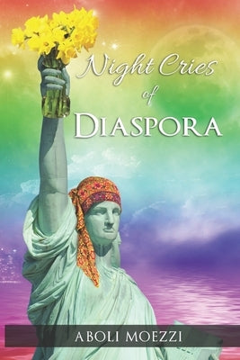 Night Cries of Diaspora: Scattered transmigration Poems of Aboli Moezzi by Moezzi, Aboli