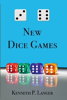 36 New Dice Games by Langer, Kenneth P.