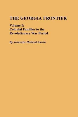 The Georgia Frontier: Volume I by Austin, Jeannette Holland