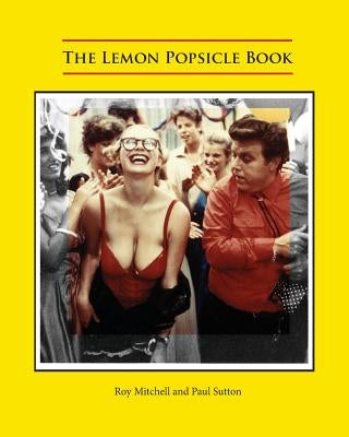 The Lemon Popsicle Book by Mitchell, Roy