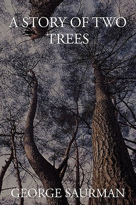A Story of Two Trees by Saurman, George