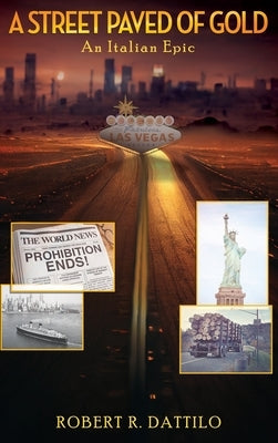 A Street Paved of Gold: An Italian Epic by Dattilo, Robert R.