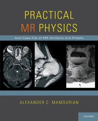 Practical MR Physics by Mamourian, Alexander C.