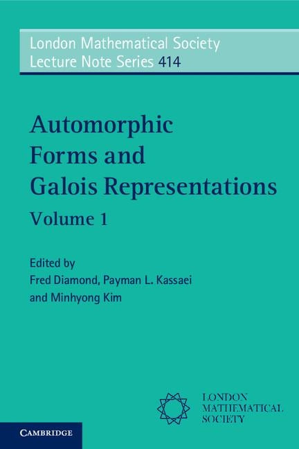 Automorphic Forms and Galois Representations: Volume 1 by Diamond, Fred