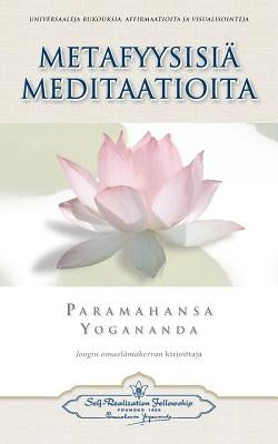 Metafyysisiä meditaatioita - Metaphysical Meditations (Finnish) by Yogananda, Paramahansa