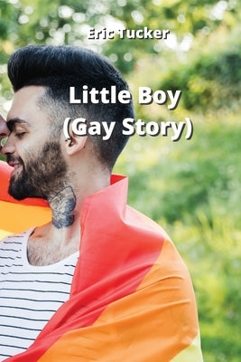 Little Boy (Gay Story) by Tucker, Eric