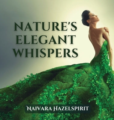 Nature's Elegant Whispers by Hazelspirit, Naivara
