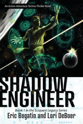Shadow Engineer: Book One in The Sciquest Legacy Series by Deboer, Lori