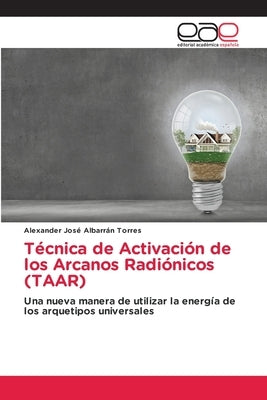 Técnica de Activación de los Arcanos Radiónicos (TAAR) by Albarr&#225;n Torres, Alexander Jos&#233;