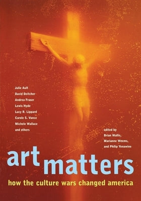 Art Matters: How the Culture Wars Changed America by Yenawine, Philip