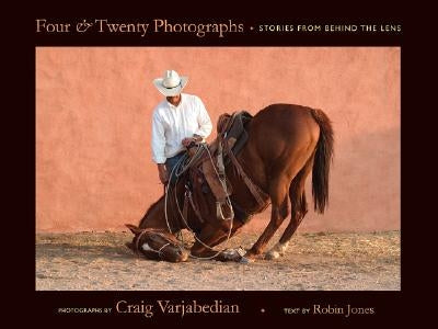 Four and Twenty Photographs: Stories from Behind the Lens by Varjabedian, Craig