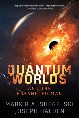 Quantum Worlds and the Entangled Man by Halden, Joseph