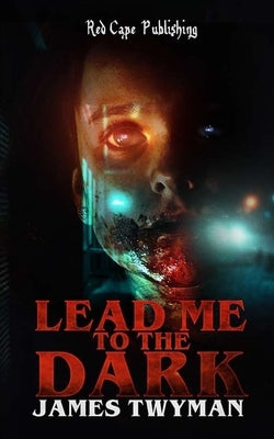 Lead Me to the Dark by Twyman, James