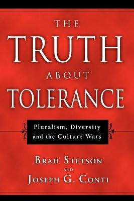 Truth about Tolerance by Stetson, Brad