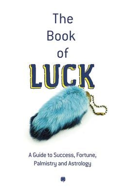 The Book of Luck: A Guide to Success, Fortune, Palmistry and Astrology by Whitman Publishing Co