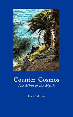 Counter-Cosmos: The Mind of the Mystic by Sullivan, Dick