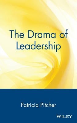 The Drama of Leadership by Pitcher, Patricia
