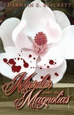 Murder Under the Magnolias by Brackett, Charmain Zimmerman