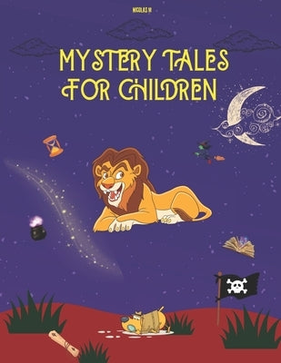 Mistery Tales For Children: Mystery stories for children 2-6 years old by Maldonado, Nicolas