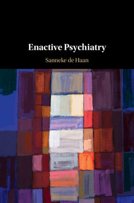 Enactive Psychiatry by de Haan, Sanneke