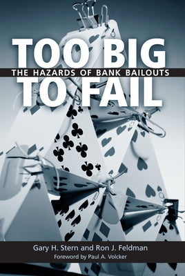 Too Big to Fail: The Hazards of Bank Bailouts by Stern, Gary H.