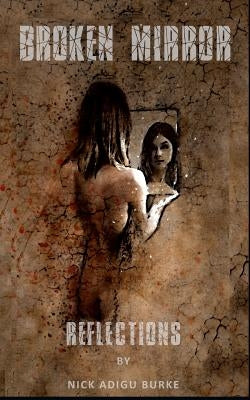 Broken Mirror Reflections by Adigu Burke, Nick