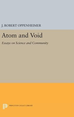 Atom and Void: Essays on Science and Community by Oppenheimer, J. Robert