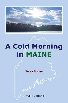 A Cold Morning in MAINE by Boone, Terry