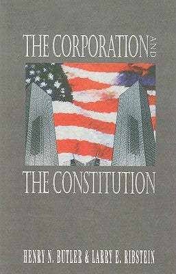 The Corporation and the Constitution by Butler, Harry N.