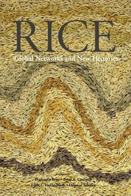 Rice: Global Networks and New Histories by Bray, Francesca