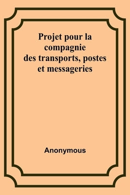 Projet pour la compagnie des transports, postes et messageries by Anonymous