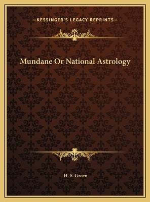 Mundane Or National Astrology by Green, H. S.
