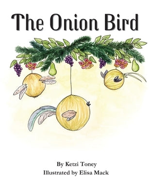The Onion Bird by Toney, Ketzi