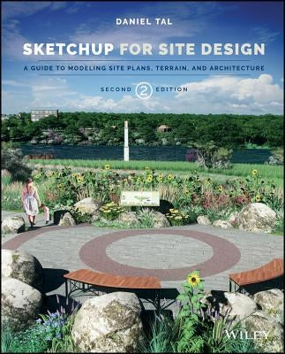 Sketchup for Site Design: A Guide to Modeling Site Plans, Terrain, and Architecture by Tal, Daniel